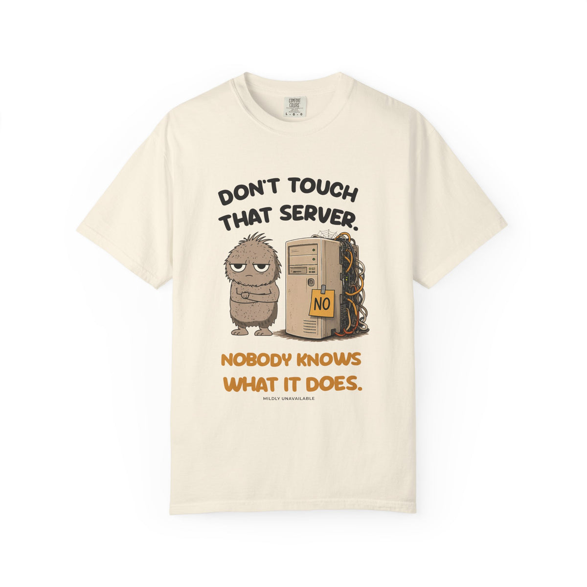 Ivory tee with the Don't Touch That Server design: Murray guarding an old tangled server marked No, with the line Nobody knows what it does, by Mildly Unavailable
