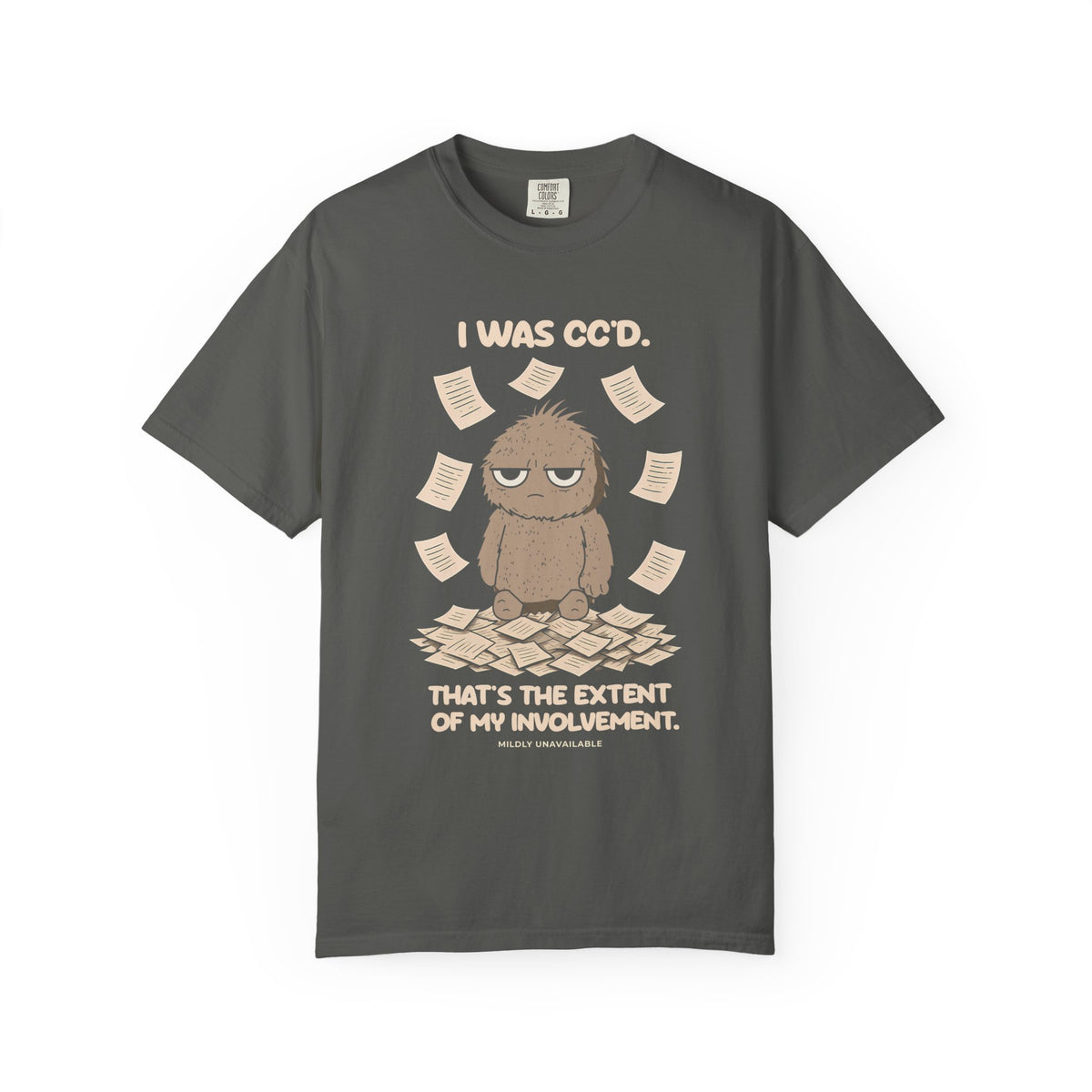 Pepper tee with the I Was CC'd design: Murray, a grumpy furry little guy, sitting in a pile of paper with the line That's the extent of my involvement, by Mildly Unavailable