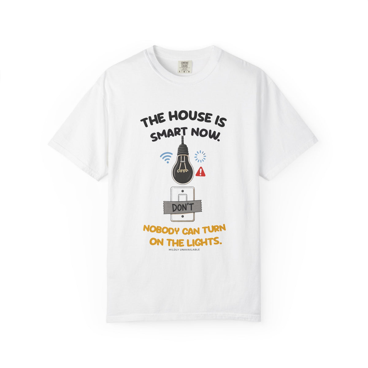 White tee with the The House Is Smart Now design: a light bulb with Wi-Fi and error icons over a light switch taped with a Don't sign, and the line Nobody can turn on the lights, by Mildly Unavailable