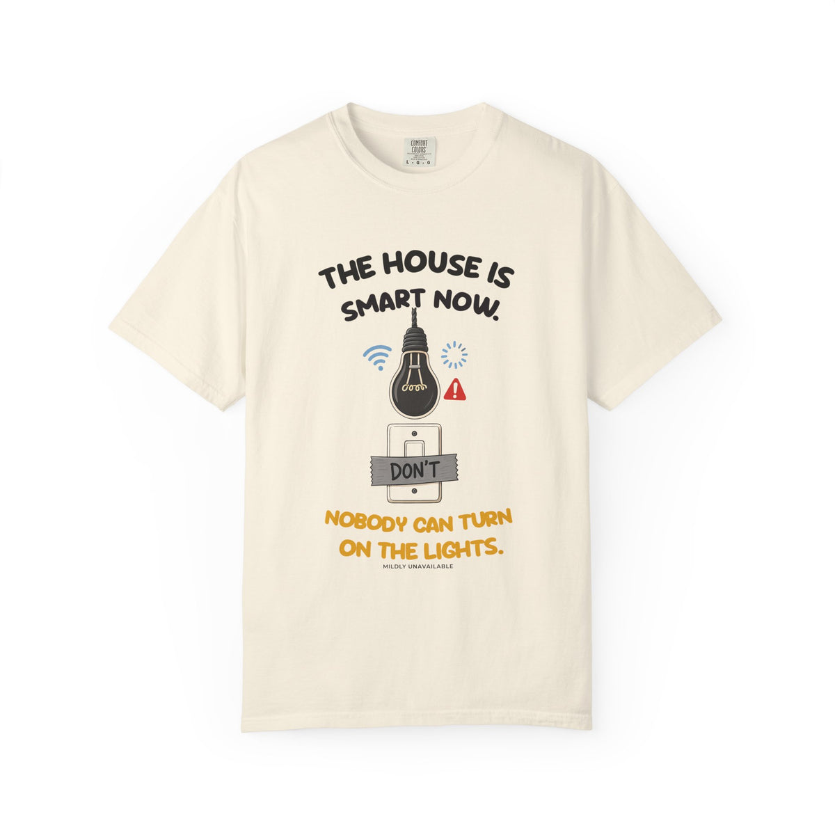 Ivory tee with the The House Is Smart Now design: a light bulb with Wi-Fi and error icons over a light switch taped with a Don't sign, and the line Nobody can turn on the lights, by Mildly Unavailable