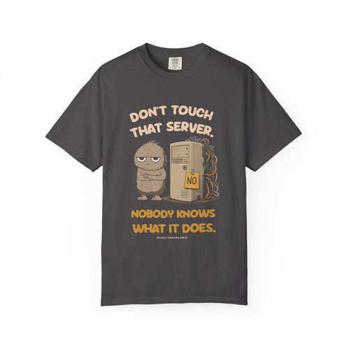 Graphite tee with the Don't Touch That Server design: Murray guarding an old tangled server marked No, with the line Nobody knows what it does, by Mildly Unavailable
