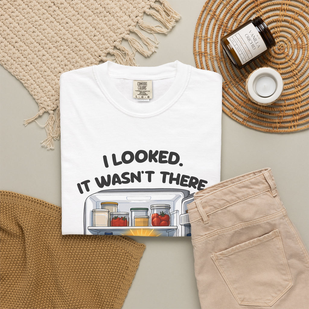 White I Looked. It Wasn't There. It Was There. tee by Mildly Unavailable laid flat with folded pants and home decor