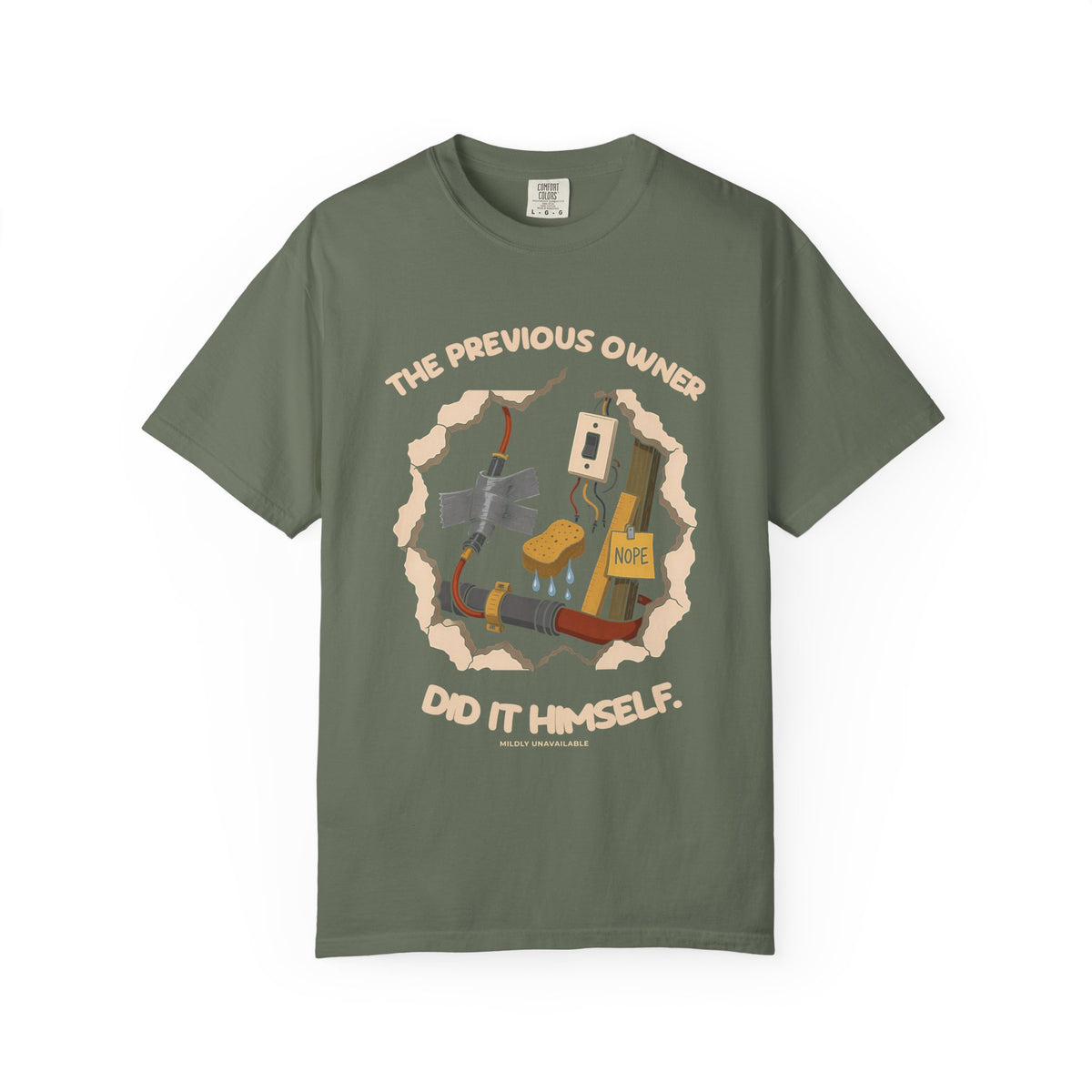 Moss tee with the The Previous Owner Did It Himself design: a hole in the wall showing duct-taped pipes, a sponge and a sign that says Nope, by Mildly Unavailable