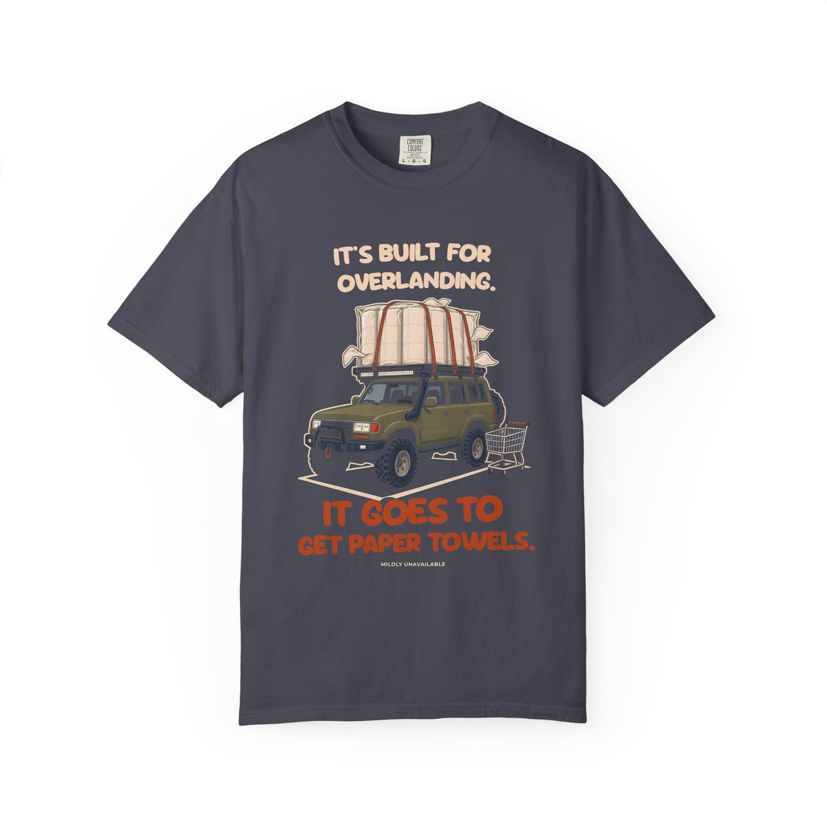 Navy tee with the It's Built for Overlanding design: a lifted off-road SUV with paper towels strapped to the roof and the line It goes to get paper towels, by Mildly Unavailable