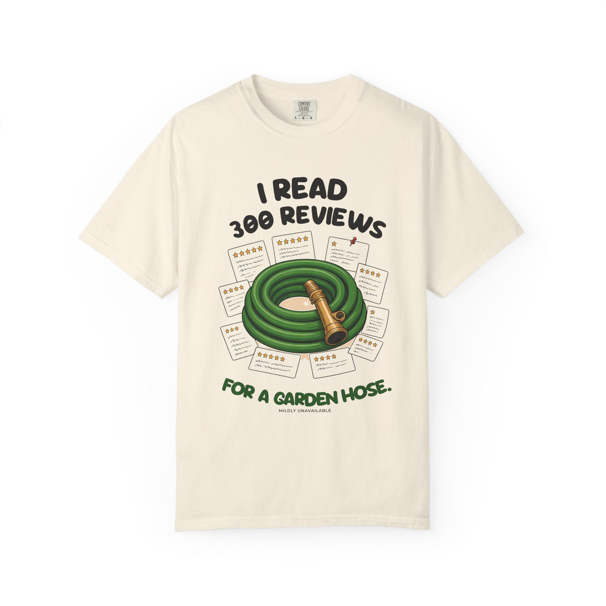 Ivory tee with the I Read 300 Reviews for a Garden Hose design: a coiled green garden hose surrounded by star-rating review cards, by Mildly Unavailable