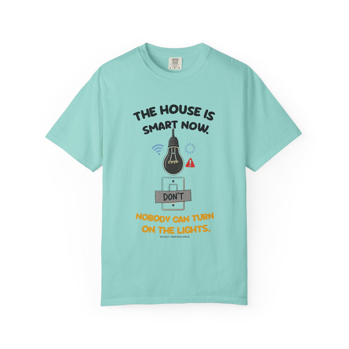 Chalky Mint tee with the The House Is Smart Now design: a light bulb with Wi-Fi and error icons over a light switch taped with a Don't sign, and the line Nobody can turn on the lights, by Mildly Unavailable