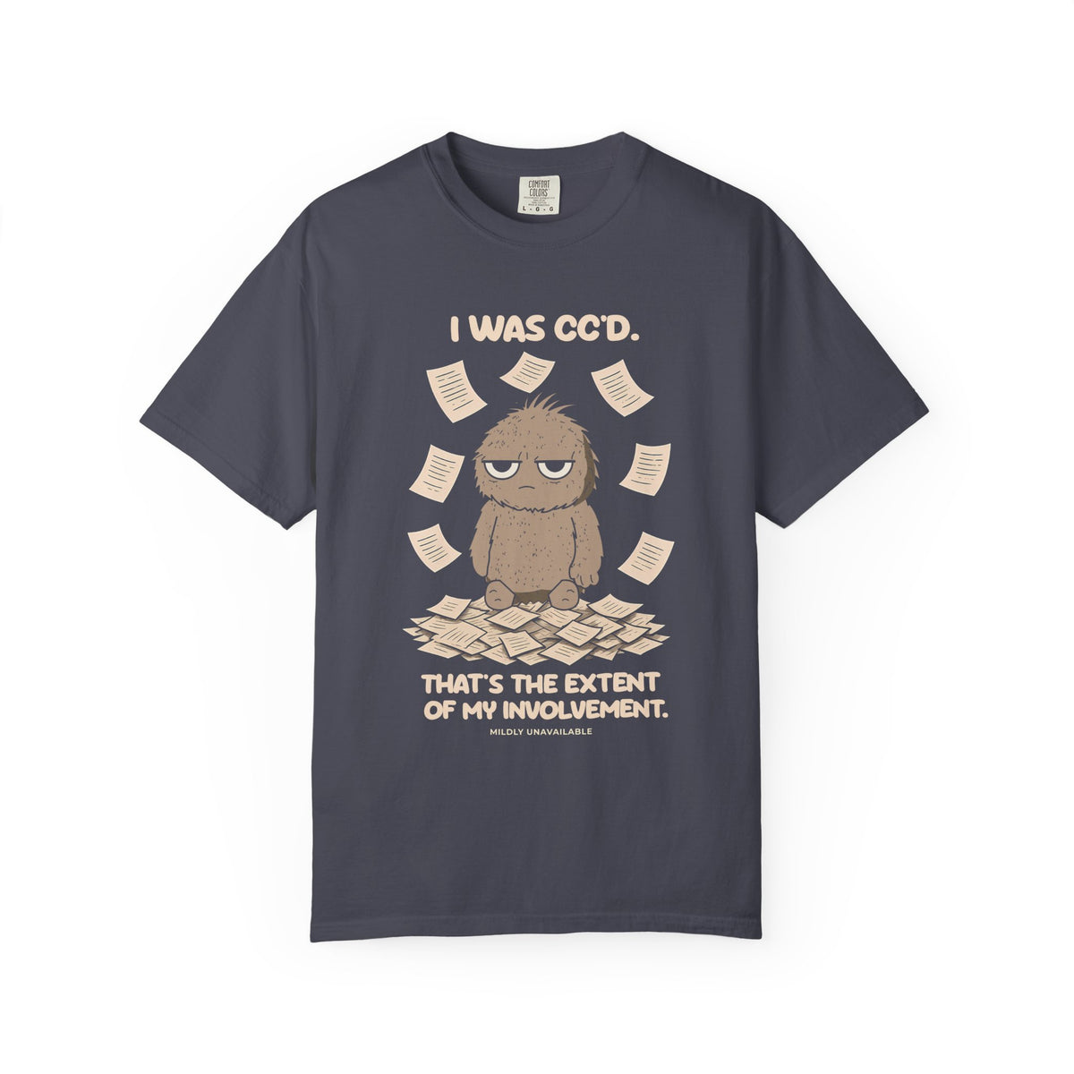 Navy tee with the I Was CC'd design: Murray, a grumpy furry little guy, sitting in a pile of paper with the line That's the extent of my involvement, by Mildly Unavailable
