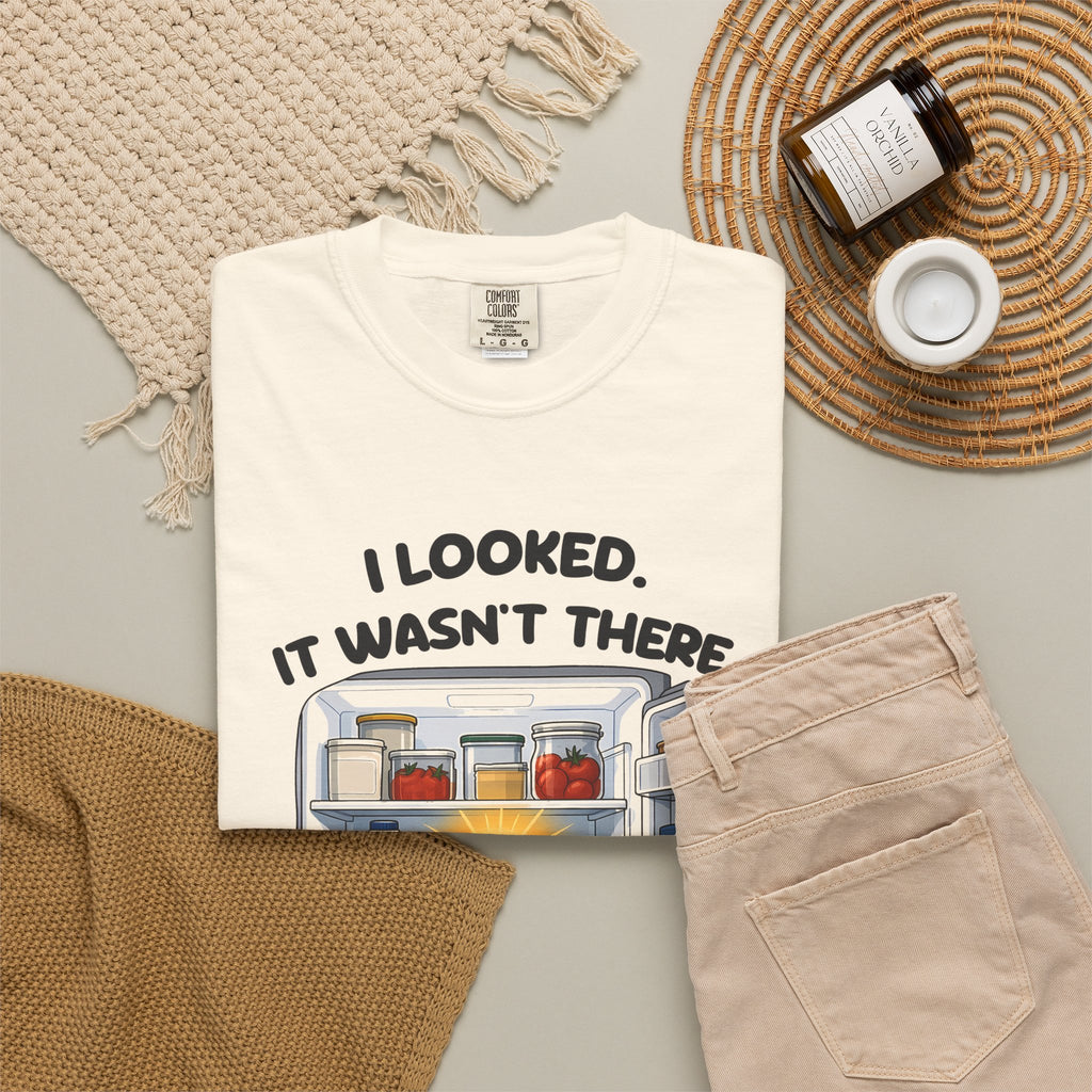 Ivory I Looked. It Wasn't There. It Was There. tee by Mildly Unavailable laid flat with folded pants and home decor