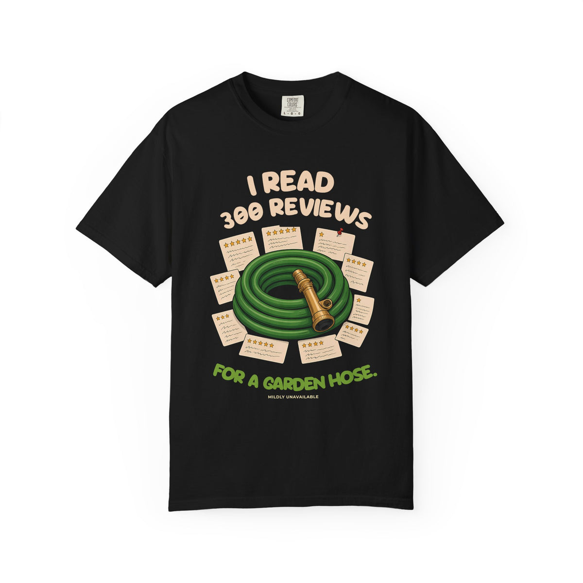 Black tee with the I Read 300 Reviews for a Garden Hose design: a coiled green garden hose surrounded by star-rating review cards, by Mildly Unavailable