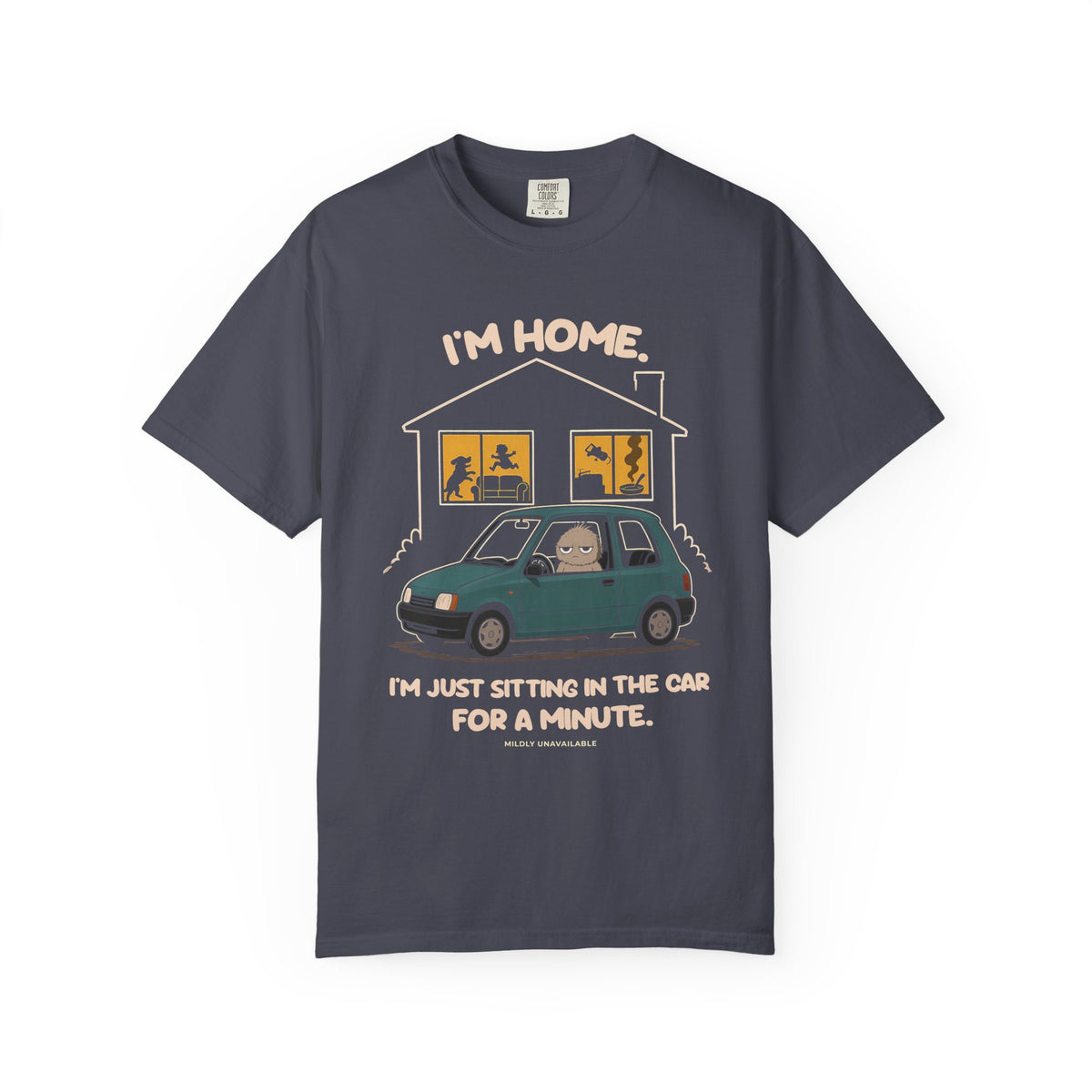 Navy tee with the I'm Home design: Murray sitting in a car in the driveway outside a busy house, with the line I'm just sitting in the car for a minute, by Mildly Unavailable